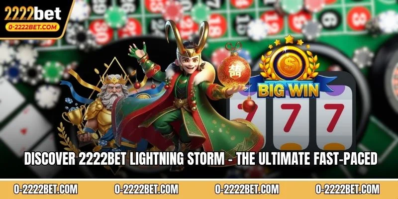 Discover 2222BET Lightning Storm - The Ultimate Fast-Paced