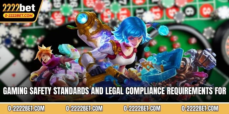 Gaming safety standards and legal compliance requirements for responsible betting