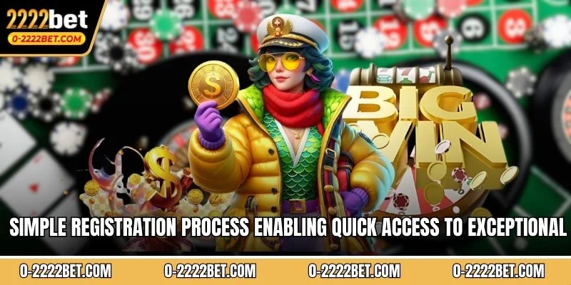 Simple registration process enabling quick access to exceptional gaming entertainment