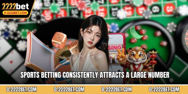 Sports betting consistently attracts a large number of participants