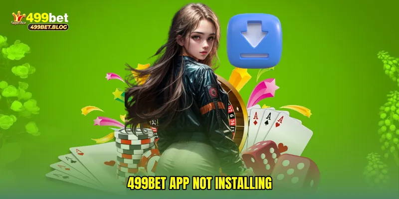 499Bet app not installing