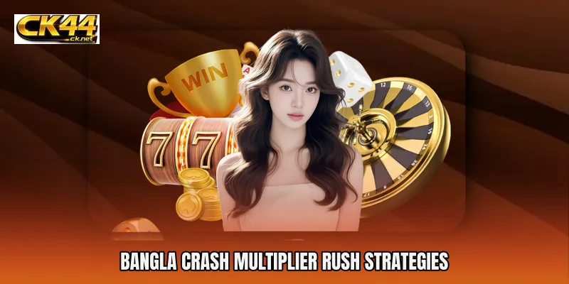 Bangla Crash Multiplier Rush Strategies