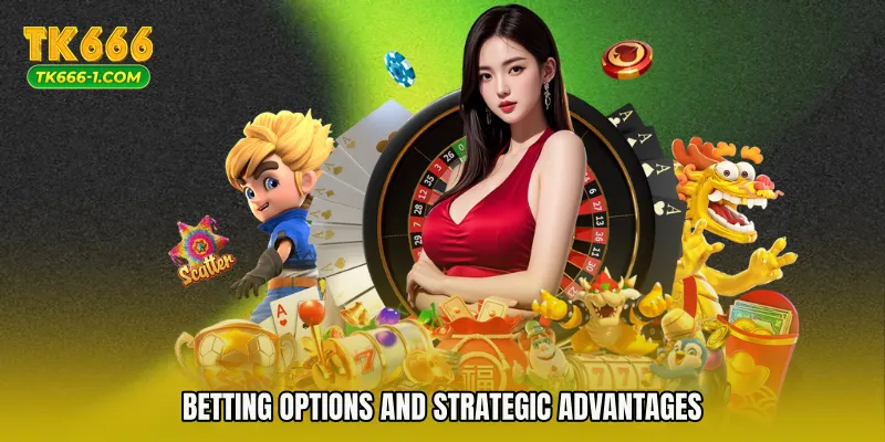 Betting Options and Strategic Advantages