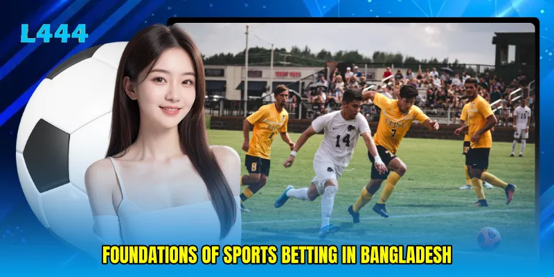 Foundations of sports betting in Bangladesh