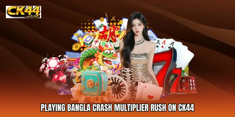 Playing Bangla Crash Multiplier Rush on CK44