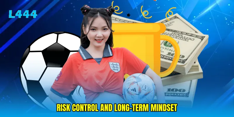 Risk control and long-term mindset