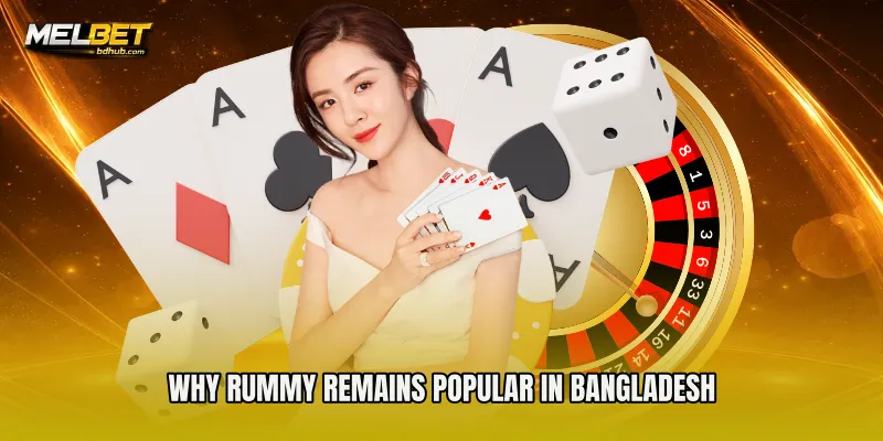 Why Rummy Remains Popular in Bangladesh