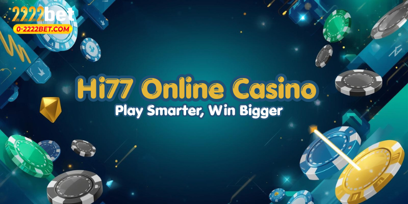Hi77 Online Casino: Play Smarter, Win Bigger