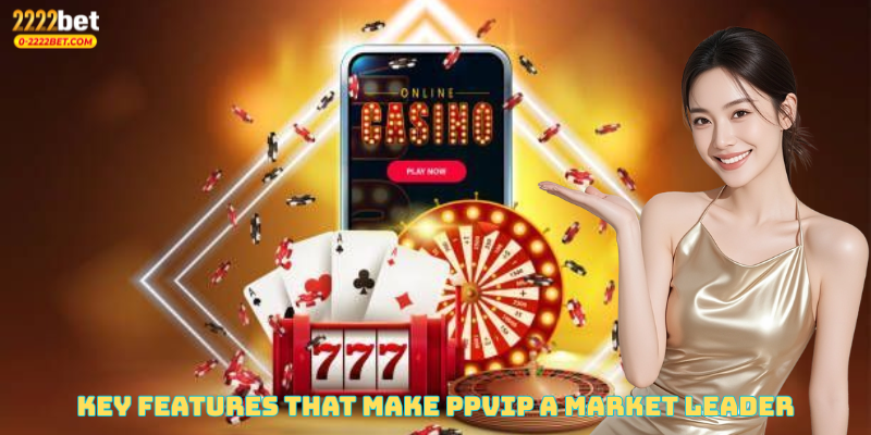 Key Features That Make PPVIP a Market Leader