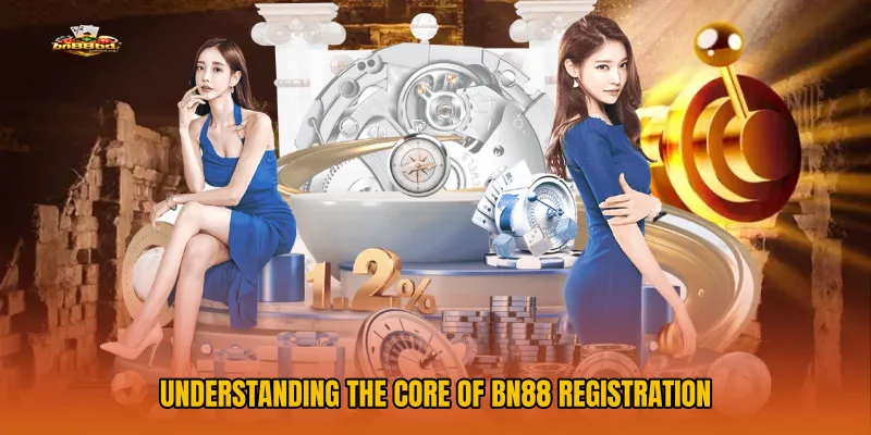 Understanding the Core of BN88 Registration