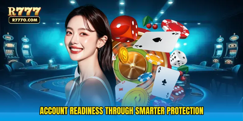 Account readiness through smarter protection