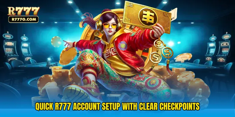 Quick R777 Account Setup with clear checkpoints